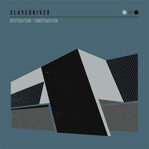SLAVEDRIVER / Destruction : Construction