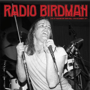 RADIO BIRDMAN / レディオ・バードマン / LIVE AT PADDINGTON TOWN HALL 12TH DECEMBER 1977 (CD+DVD)
