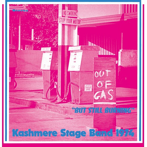 KASHMERE STAGE BAND / カシミア・ステージ・バンド / OUT OF GAS "BUT STILL BURNING" / アウト・オブ・ガス・バット・スティル・バーニング