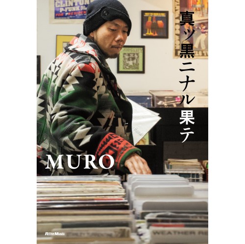 DJ MURO / DJムロ / 真ッ黒ニナル果テ 30 years and still counting