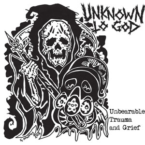 UNKNOWN TO GOD / UNBEARABLE TRAUMA AND GRIEF (WHITE 7")