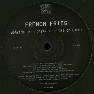 FRENCH FRIES / WORKING ON A DREAM/SHADES OF LIGHT