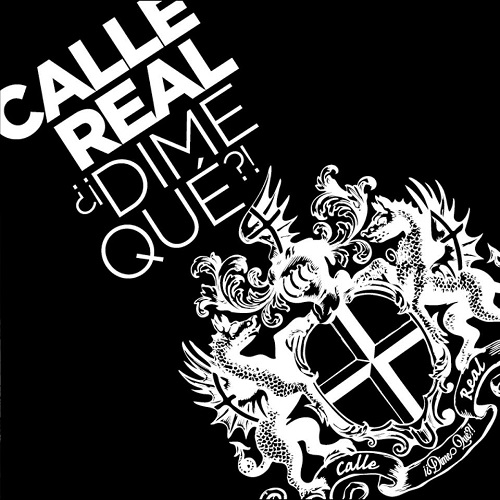 CALLE REAL / カジェ・レアル / ?!DIME QUE?!