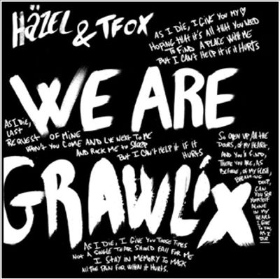 HAZEL & TFOX / WE ARE GRAWLIX