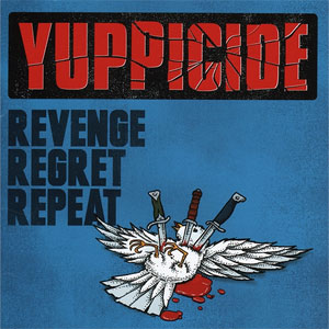 YUPPICIDE / REVENGE REGRET REPEAT