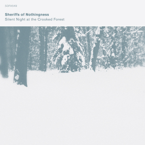 SHERIFFS OF NOTHINGNESS  / シェリフス・オブ・ナッシングネス / Silent Night At The Crooked Forest
