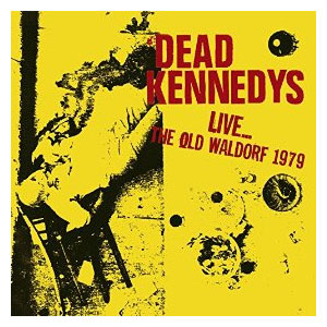 DEAD KENNEDYS / デッド・ケネディーズ / LIVE... THE OLD WALDORF 1979