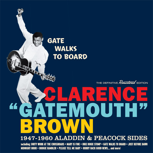 CLARENCE GATEMOUTH BROWN / クラレンス・ゲイトマウス・ブラウン / GATE WALKS TO BOARD: 1947-1960 ALADDIN & PEACOCK SIDES