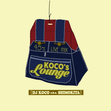 DJ KOCO aka SHIMOKITA / DJココ / 45's LIVE MIX -LOUNGE-