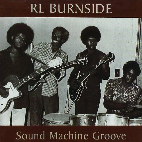R.L. BURNSIDE / R.L. バーンサイド / SOUND MACHINE GROOVE