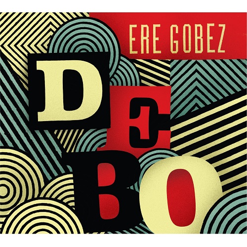 DEBO BAND / デボ ・バンド / ERE GOBEZ