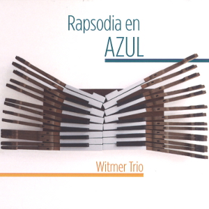 WITMER TRIO / Rapsodia En Azul
