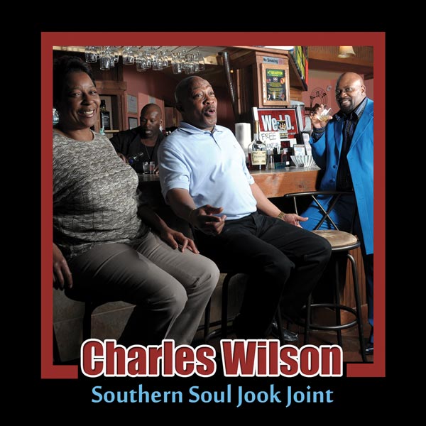 CHARLES WILSON / チャールズ・ウィルソン / SOUTHERN SOUL JOOK JOINT