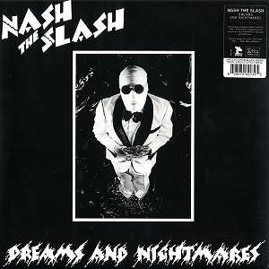 NASH THE SLASH / ナッシュ・ザ・スラッシュ / DREAMS & NIGHTMARES: SPECIAL EDITION BLACK-INSIDE-WHITE VINYL - 180g LIMITED VINYL/REMASTER