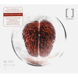 HEADSPACE / ALL THAT YOU FEAR IS GONE: SPECIAL EDITION CD DIGIPACK