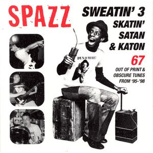 SPAZZ / SWEATIN' 3: SKATIN' SATAN & KATON