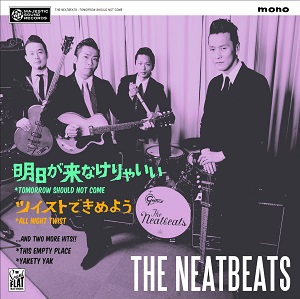 THE NEATBEATS / ザ・ニートビーツ / 明日が来なけりゃいい(7”+CD)