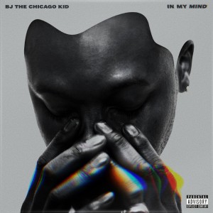 BJ THE CHICAGO KID / IN MY MIND