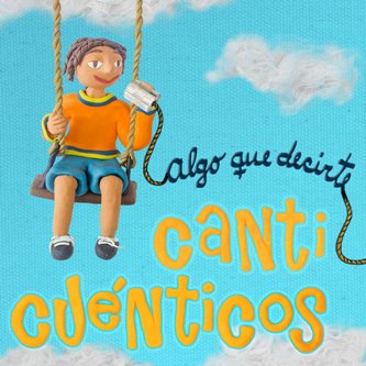 CANTICUENTICOS / カンティクエンティコス / ALGO QUE DECIRTE
