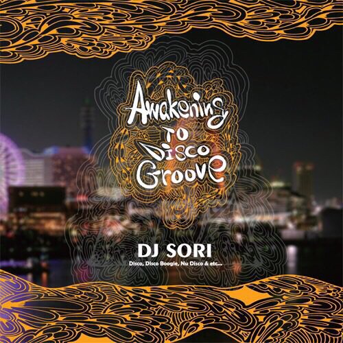 DJ SORI / AWAKENING TO DISCO GROOVE