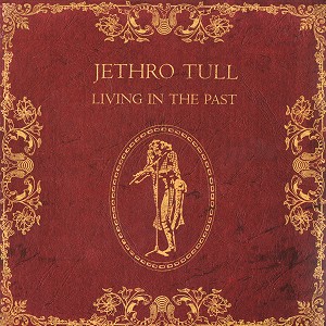 JETHRO TULL / ジェスロ・タル / LIVING IN THE PAST - 180g LIMITED VINYL