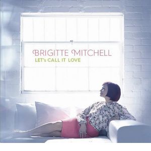 BRIGITTE MITCHELL / ブリジット・ミッチェル / Let's Call It Love / レッツ・コール・イット・ラヴ