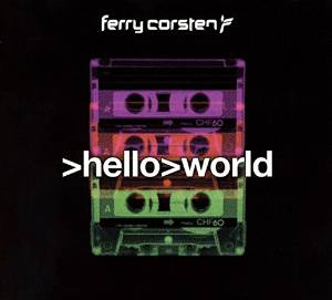 FERRY CORSTEN / フェリー・コーステン / HELLO WORLD