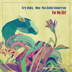 Cry Baby, May You Smile Tomorrow / For My Girl