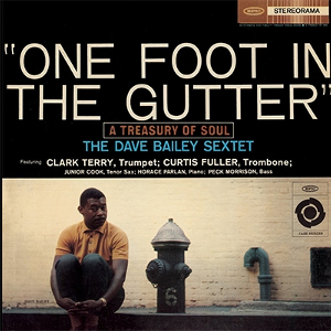 DAVE BAILEY / デイヴ・ベイリー / One Foot In The Gutter