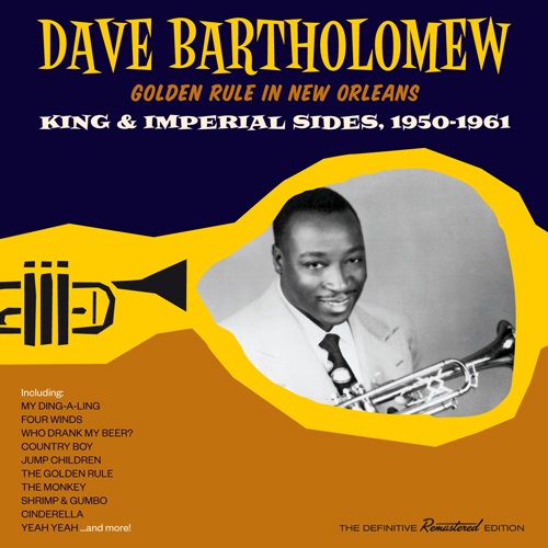 DAVE BARTHOLOMEW / デイヴ・バーソロミュー / GOLDEN RULE IN NEW ORLEANS: KING & IMPERIAL SIDES, 1950-1961