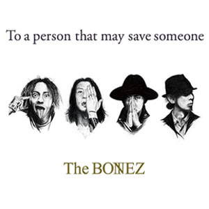 The BONEZ / To a person that may save someone(初回限定盤)