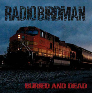 RADIO BIRDMAN / レディオ・バードマン / BURIED AND DEAD / BALLAD OF DWIGHT FRY (7") 【RECORD STORE DAY 04.16.2016】 