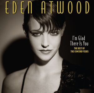 EDEN ATWOOD / イーデン・アトウッド / Best Of The Concord Years / ザ・ベスト・オブ・コンコード・イヤーズ