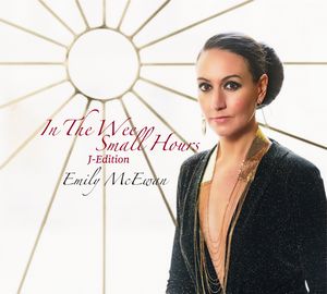 EMILY McEWAN / エミリー・マクイーワン / In The Wee Small Hours J-Edition / イン・ザ・ウィー・スモール・アワーズ ジェイ・エディション