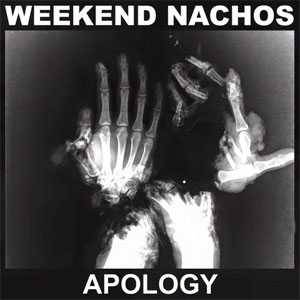 WEEKEND NACHOS / APOLOGY