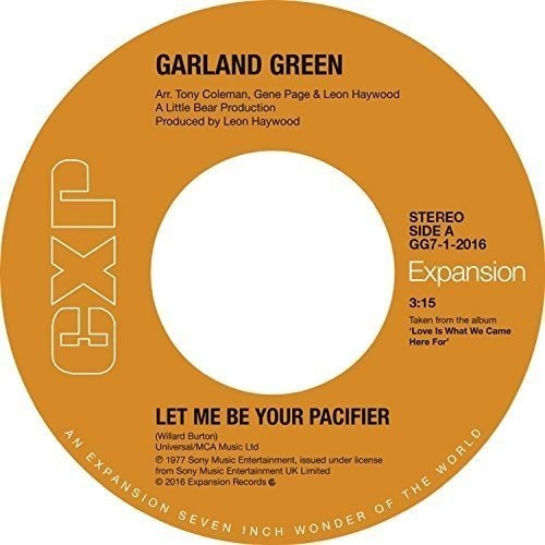 GARLAND GREEN / ガーランド・グリーン / LET ME BE YOUR PACIFLER / I'VE QUIT RUNNING THE STREETS (7")