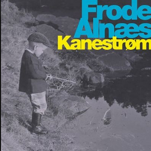 FRODE ALNAES / Kanestrom