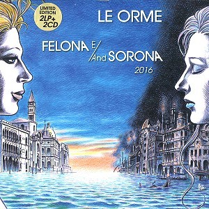 LE ORME / レ・オルメ / FELONA E/AND SORONA 2016: 2LP+2CDLIMITED EDITION - 180g LIMITED VINYL