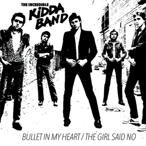 INCREDIBLE KIDDA BAND / インクレディブルキッダバンド / BULLET IN MY HEART / THE GIRL SAID NO (7")