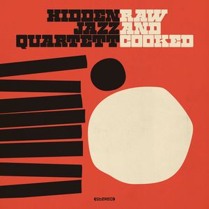 HIDDEN JAZZ QUARTETT / ヒドゥン・ジャズ・カルテット / Raw & Cooked (2LP+CD)
