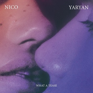 NICO YARYAN / WHAT A TEASE