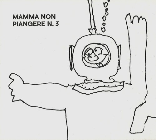 MAMMA NON PIANGERE / ママ・ノン・ピアンジェーレ / N.3