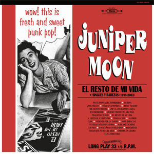 JUNIPER MOON  / ジュニパー・ムーン / EL RESTO DE MI VIDA + SINGLES Y RAREZAS (1999-2003)