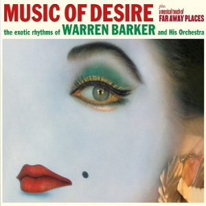 WARREN BARKER / ウォーレン・バーカー / Music Of Desire + A Musical Touch Of Far Away Places