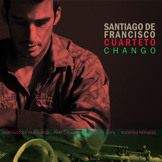 SANTIAGO DE FRANCISCO CUARTETO / サンティアーゴ・デ・フランシスコ・クアルテート / CHANGO