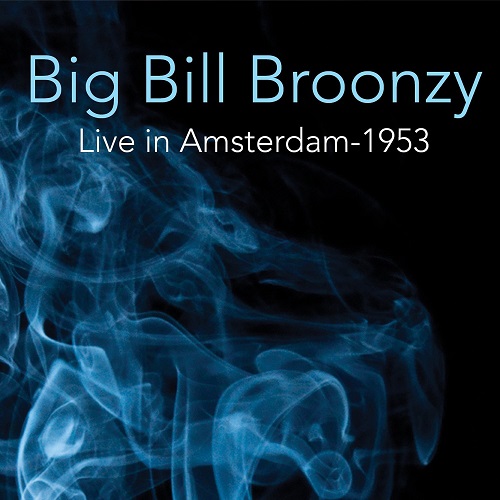 BIG BILL BROONZY / ビッグ・ビル・ブルーンジー / LIVE IN AMSTERDAM 1953