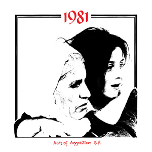 1981 / ACTS OF AGGRESSION ep 
