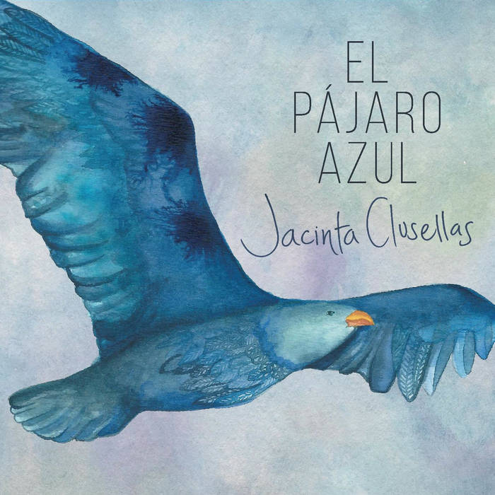 JACINTA CLUSELLAS / ハシンタ・クルセージャス / エル・パハロ・アズール~青い鳥
