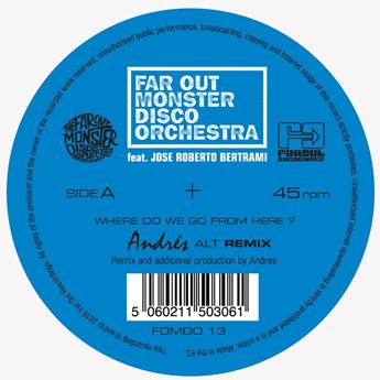 FAR OUT MONSTER DISCO ORCHESTRA / ザ・ファー・アウト・モンスター・ディスコ・オーケストラ / WHERE DO WE GO FROM HERE? (ANDRES & LTJ EXPERIENCE REMIX)