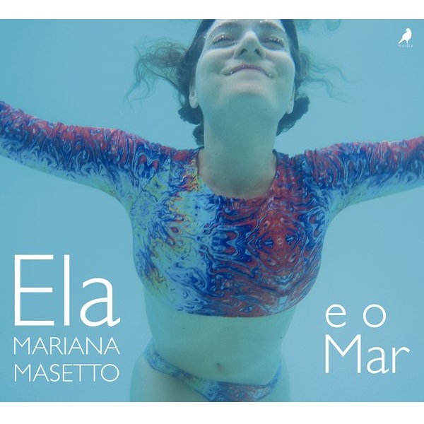 MARIANA MASETTO / マリアナ・マセット / ELA E O MAR